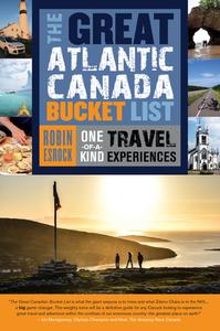 The Great Atlantic Canada Bucket List: One-Of-A-Kind Travel Experiences di Robin Esrock edito da DUNDURN PR LTD