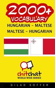 2000+ Hungarian - Maltese Maltese - Hungarian Vocabulary di Gilad Soffer edito da Createspace