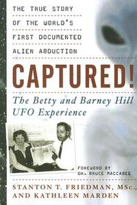 Captured! the Betty and Barney Hill UFO Experience di Stanton T. (Stanton T. Friedman) Friedman, Kathleen (Kathleen Marden) Marden edito da Career Press