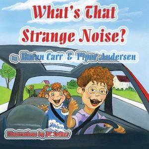 What is That Strange Noise? di Karen Carr, Piper Andersen edito da Guardian Angel Publishing, Inc