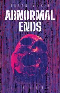 Abnormal Ends di Bryan McBee edito da BOOKBABY