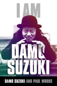I am Damo Suzuki di Paul Woods edito da Omnibus Press