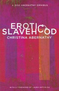 Erotic Slavehood di Christina Abernathy edito da Greenery Press