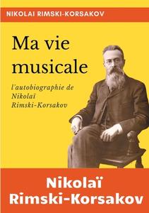 Ma vie musicale di Nikolaï Rimski-Korsakov, Nikolai Rimsky-Korsakov edito da Books on Demand