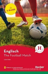 The Football Match di Pauline Francis edito da Hueber Verlag GmbH