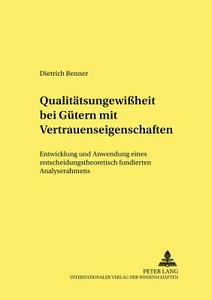 Qualitätsungewißheit bei Gütern mit Vertrauenseigenschaften di Dietrich Benner edito da Lang, Peter GmbH