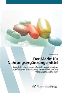 Der Markt für Nahrungsergänzungsmittel di Marcus Haag edito da AV Akademikerverlag