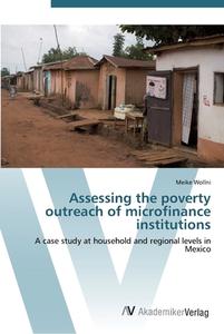 Assessing the poverty outreach of microfinance institutions di Meike Wollni edito da AV Akademikerverlag