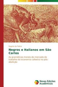 Negros e Italianos em São Carlos di Rogério da Palma edito da Novas Edições Acadêmicas