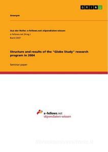Structure and results of the "Globe Study" research program in 2004 di Anonym edito da GRIN Verlag