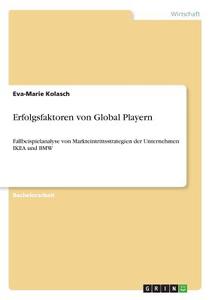 Erfolgsfaktoren von Global Playern di Eva-Marie Kolasch edito da GRIN Verlag