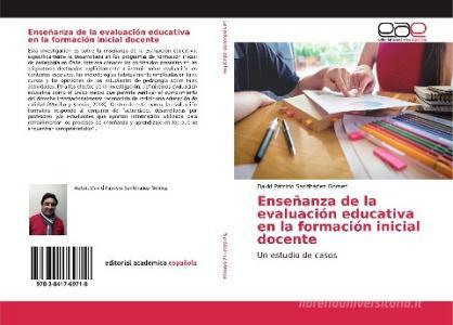 Enseñanza de la evaluación educativa en la formación inicial docente di David Patricio Santibáñez Gómez edito da EAE