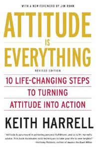Attitude Is Everything REV Ed: 10 Life-Changing Steps to Turning Attitude Into Action di Keith Harrell edito da HARPER BUSINESS