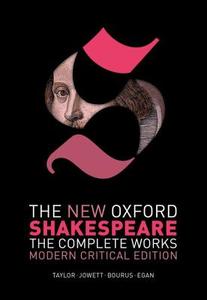 The New Oxford Shakespeare: Modern Critical Edition di William Shakespeare edito da Oxford University Press