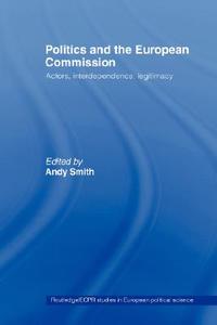 Politics and the European Commission di Andy Smith edito da Routledge