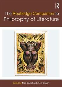 The Routledge Companion to Philosophy of Literature edito da Taylor & Francis Ltd