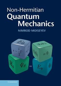 Non-Hermitian Quantum Mechanics di Nimrod Moiseyev edito da Cambridge University Press