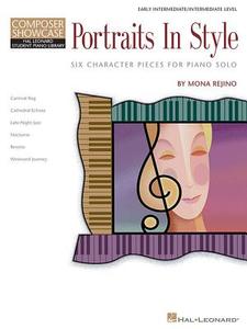 Portraits in Style: Six Character Pieces for Piano Solo Composer Showcase Early Intermediate/Intermediate Level di Mona Rejino edito da HAL LEONARD PUB CO