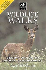 Wildlife Walks: Great Days Out at Over 500 of the UK's Top Nature Reserves edito da B.T. Batsford