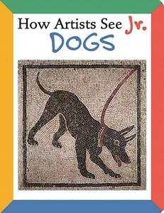 How Artists See Jr: Dogs di Colleen Carroll edito da Abbeville Press Inc.,u.s.