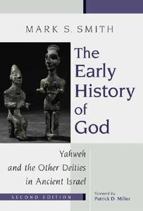 The Early History of God: Yahweh and the Other Deities in Ancient Israel di Mark S. Smith edito da WILLIAM B EERDMANS PUB CO