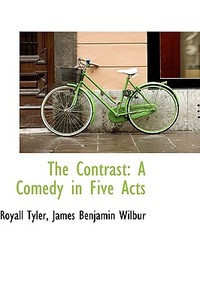 The Contrast di Royall Tyler edito da Bibliolife