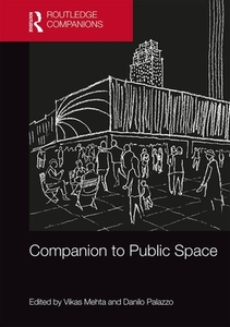 Companion To Public Space di Vikas Mehta, Danilo Palazzo edito da Taylor & Francis Ltd