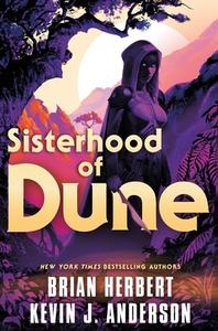 Sisterhood of Dune di Brian Herbert, Kevin J Anderson edito da Tor Publishing Group