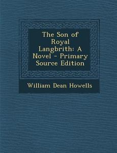 The Son of Royal Langbrith di William Dean Howells edito da Nabu Press