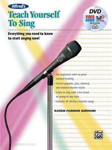 Alfred's Teach Yourself to Sing: Everything You Need to Know to Start Singing Now!, Book & Online Media di Karen Farnum Surmani edito da ALFRED PUBN