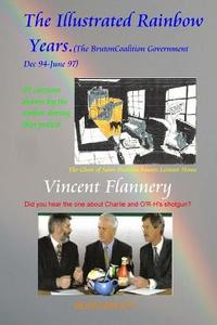 The Illustrated Rainbow Years: The Bruton Coalition Government. (Dec 94-June 97): 95 Cartoons Drawn by the Author at That Time di MR Vincent Flannery edito da Createspace