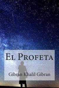 El Profeta di Gibran Khalil Gibran edito da Createspace