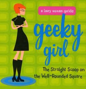 Geeky Girl di Patricia Carlin, Suji Meswani edito da Conari Press,u.s.