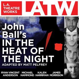 John Ball's in the Heat of the Night di John Ball edito da LA Theatre Works
