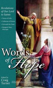 Words of Hope: Revelations of Our Lord to Saints: Teresa of Avila, Catherine of Genoa, Gertrude the Great and Margaret M di Craig Turner edito da TAN BOOKS & PUBL