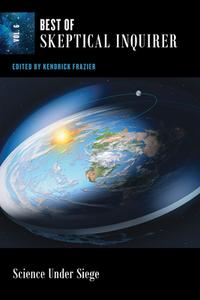 Science Under Siege: Best of Skeptical Inquirer Vol. 6 di Kendrick Frazier edito da PROMETHEUS BOOKS