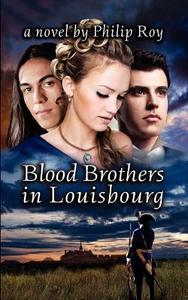 Blood Brothers in Louisbourg di Philip Roy edito da Nimbus Publishing
