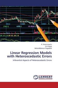 Linear Regression Models with Heteroscedastic Errors di K. Sreenivasulu, V. H. Bajaj, Balasiddamuni Pagadala edito da LAP Lambert Academic Publishing