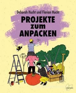 40 Projekte für deine Unabhängigkeit di Deborah Hucht, Florian Hucht edito da Edition Loewenzahn
