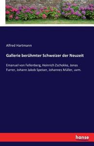 Gallerie berühmter Schweizer der Neuzeit di Alfred Hartmann edito da hansebooks