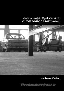 Geheimprojekt Opel Kadett B di Andreas Kwias edito da Books on Demand