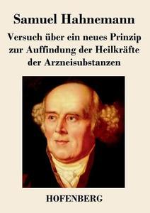 Versuch über ein neues Prinzip zur Auffindung der Heilkräfte der Arzneisubstanzen di Samuel Hahnemann edito da Hofenberg