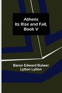 Athens di Baron Edward Bulwer Lytton Lytton edito da Alpha Editions
