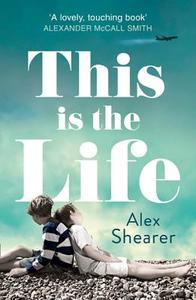 This is the Life di Alex Shearer edito da HarperCollins Publishers
