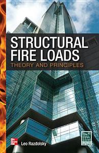 Structural Fire Loads: Theory and Principles di Leo Razdolsky edito da MCGRAW HILL BOOK CO