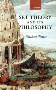 Set Theory and Its Philosophy: A Critical Introduction di Michael Potter edito da OXFORD UNIV PR