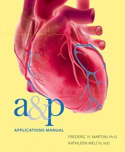 A&P Applications Manual di Frederic H. Martini, Kathleen L. Welch, Edwin F. Bartholomew edito da Pearson Education (US)