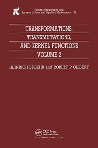 Transformations, Transmutations, And Kernel Functions, Volume Ii di H Begehr edito da Taylor & Francis Ltd