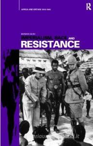Imperialism, Race and Resistance di Barbara Bush edito da Routledge