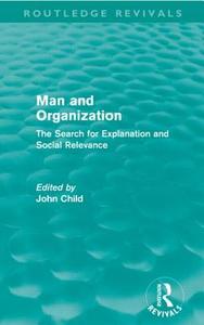 Man and Organization (Routledge Revivals): The Search for Explanation and Social Relevance edito da ROUTLEDGE